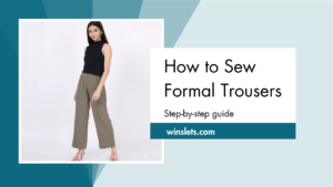 How to Sew Formal Trousers?