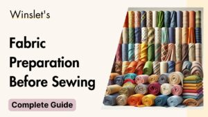 Fabric Preparation Before Sewing: A Step-by-Step Guide