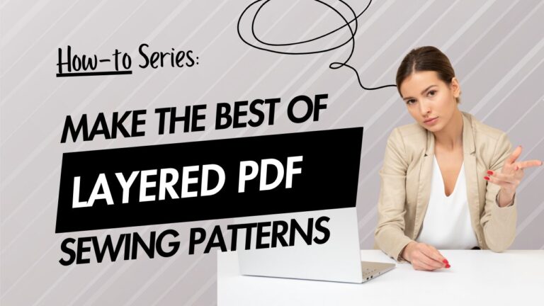 How to Use Layered PDF Sewing Patterns – A comprehensive beginners guide