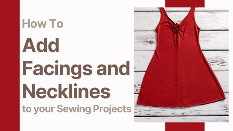 Facings & Necklines Made Easy: A Step-by-Step Sewing Guide