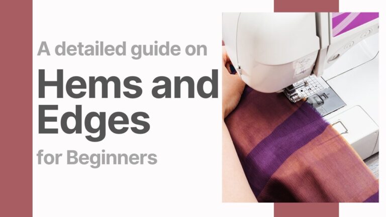 How to Sew Perfect Hems & Edges: Techniques for a Flawless Finish